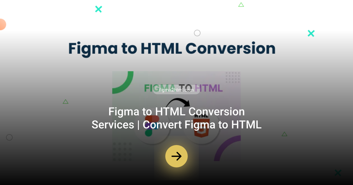 Convert Figma Designs to HTML | Figma to HTML Conversion Services