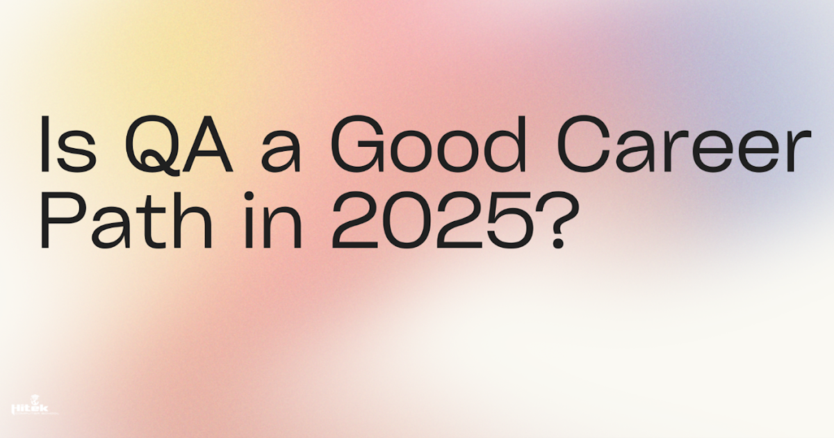 Is QA a Good Career Path in 2025?