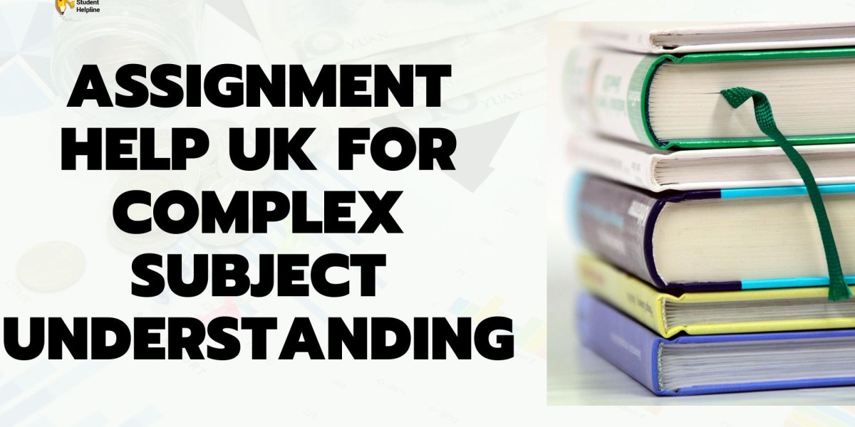 Assignment Help UK for Complex Subject Understanding
