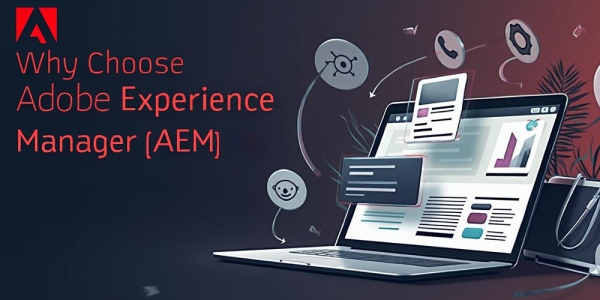 Why Choose Adobe Experience Manager (AEM) for your Web CMS