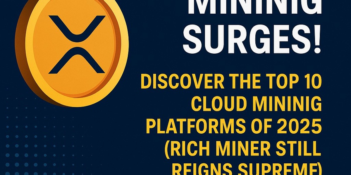XRP Cloud Mining Surges! Discover the Top 10 Cloud Mining Platforms of 2025 (RICH Miner Still Reigns Supreme)