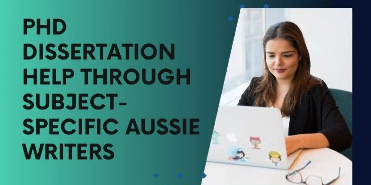 PhD Dissertation Help through Subject-Specific Aussie Writers