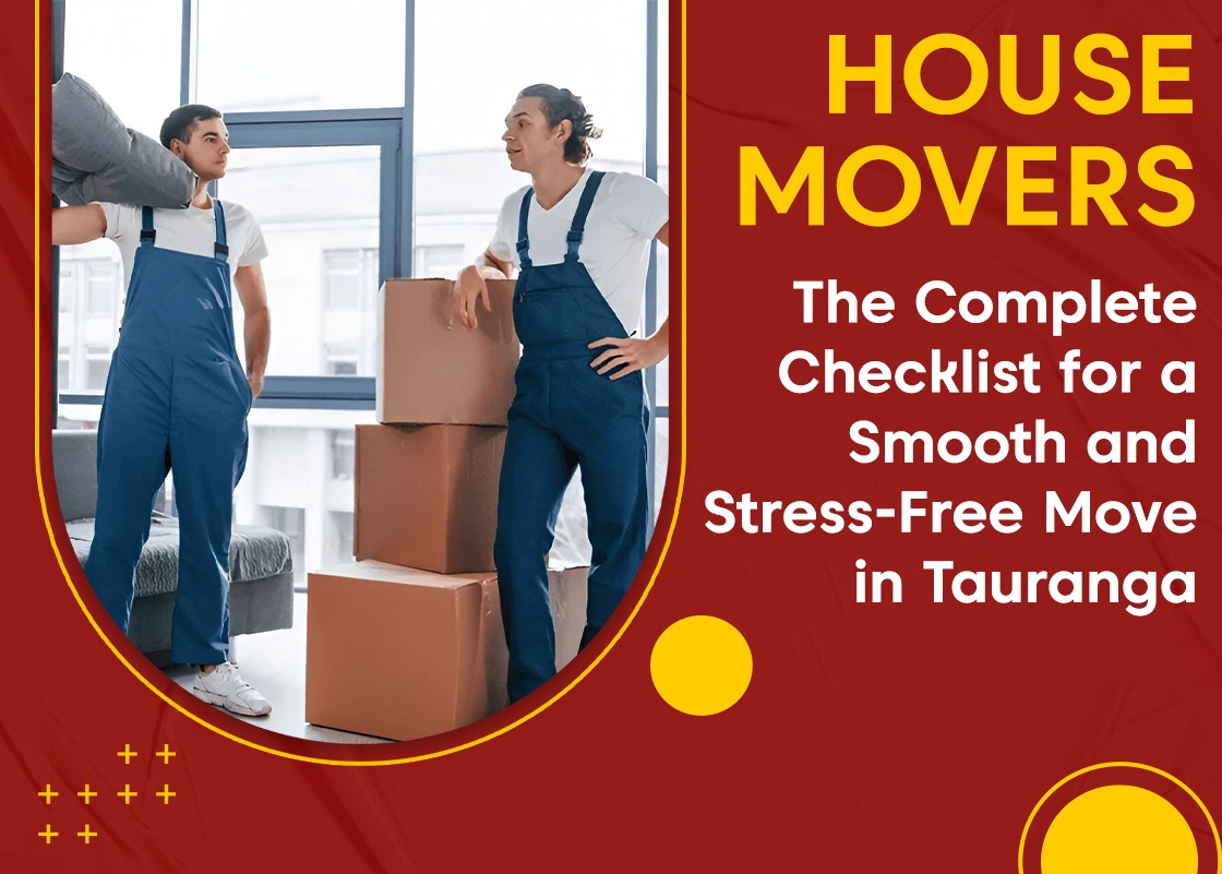 House Movers: The Complete Checklist for a Smooth and Stress-Free Move in Tauranga