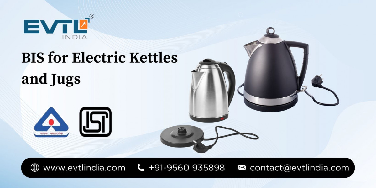 BIS for Electric Kettles and Jugs – A Complete Guide by EVTL India