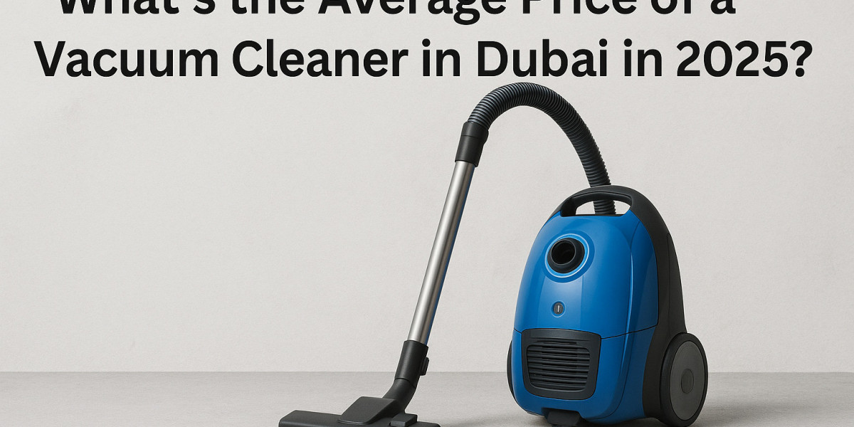 What’s the Average Price of a Vacuum Cleaner in Dubai in 2025?