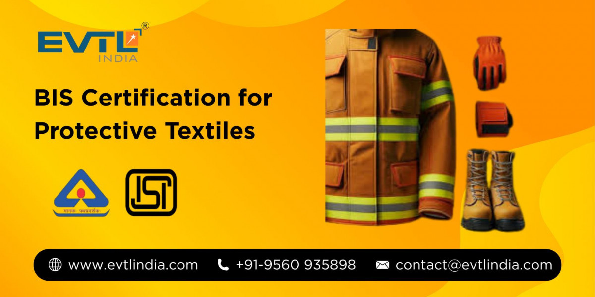 BIS for Protective Textiles: Ensuring Quality and Safety with EVTL India