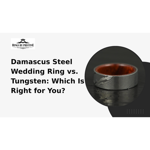 Damascus Steel Wedding Ring vs. Tungsten: Which Is Right for You?