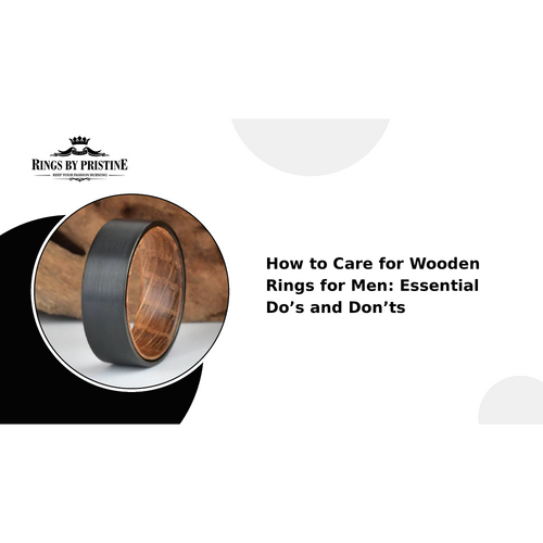 How to Care for Wooden Rings for Men: Essential Do’s and Don’ts