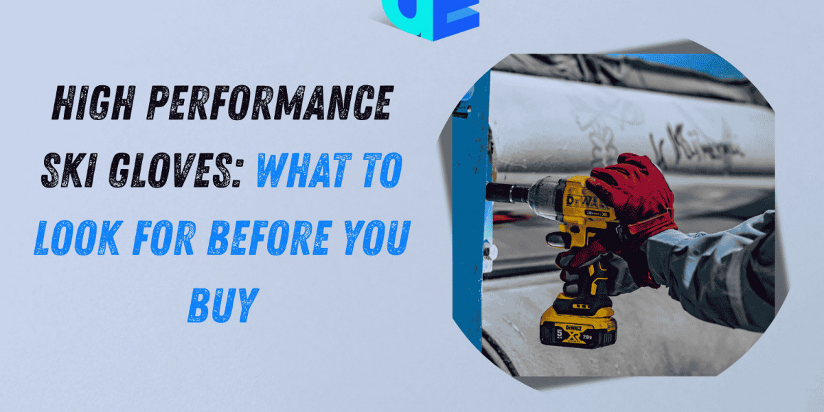 High Performance Ski Gloves: What to Look for Before You Buy
