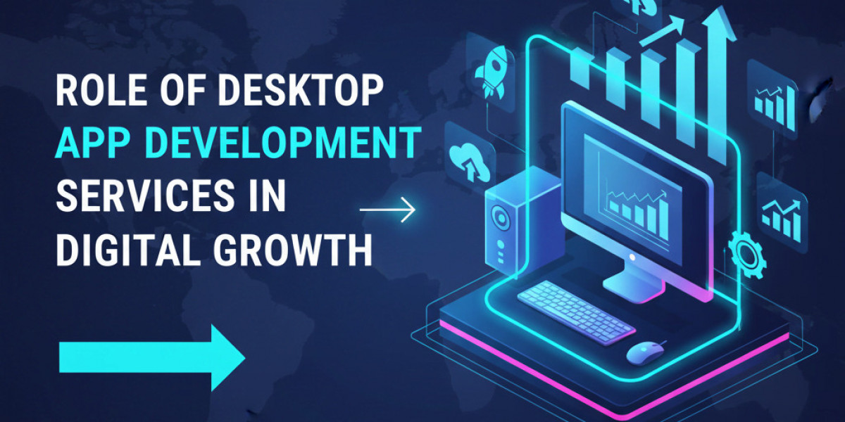 Role of Desktop App Development Services in Digital Growth