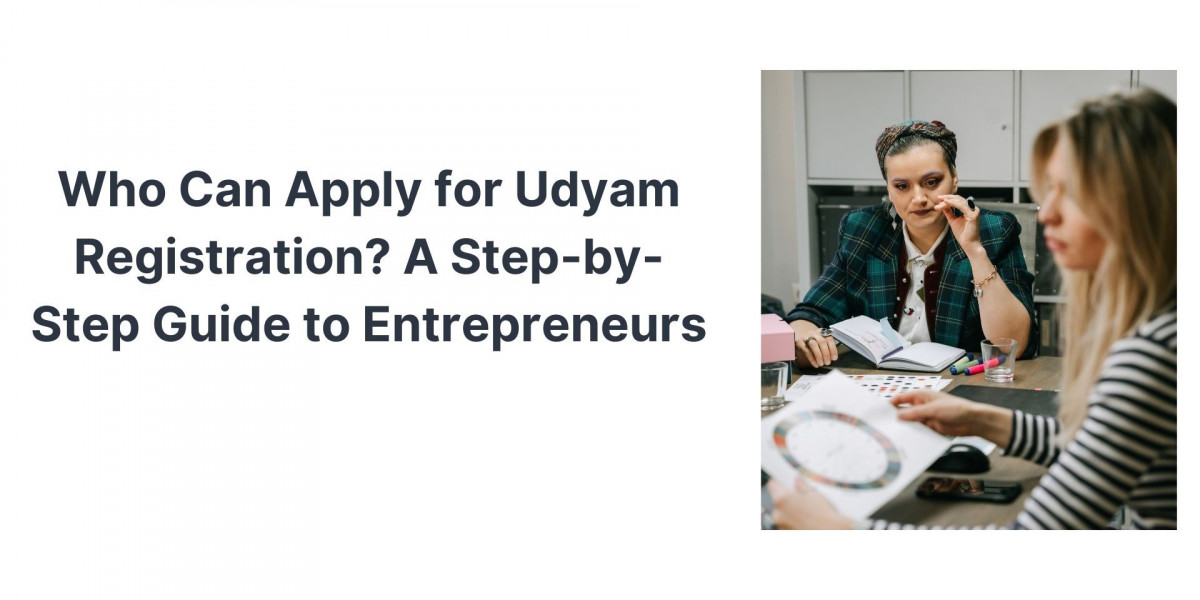 Who Can Apply for Udyam Registration? A Step-by-Step Guide to Entrepreneurs