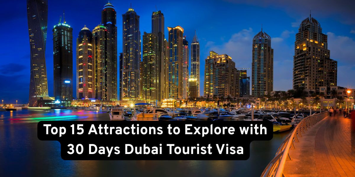 Top 15 Attractions to Explore with 30 Days Dubai Tourist Visa