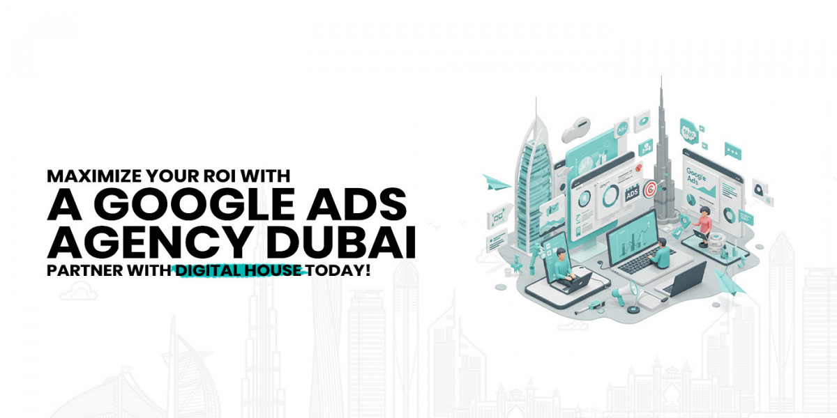 Maximize Your ROI with a Google Ads Agency Dubai – Partner with Digital House Today