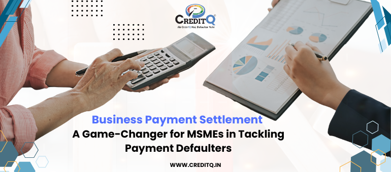 Business Payment Settlement: A Game-Changer for MSMEs in Tackling Payment Defaulters