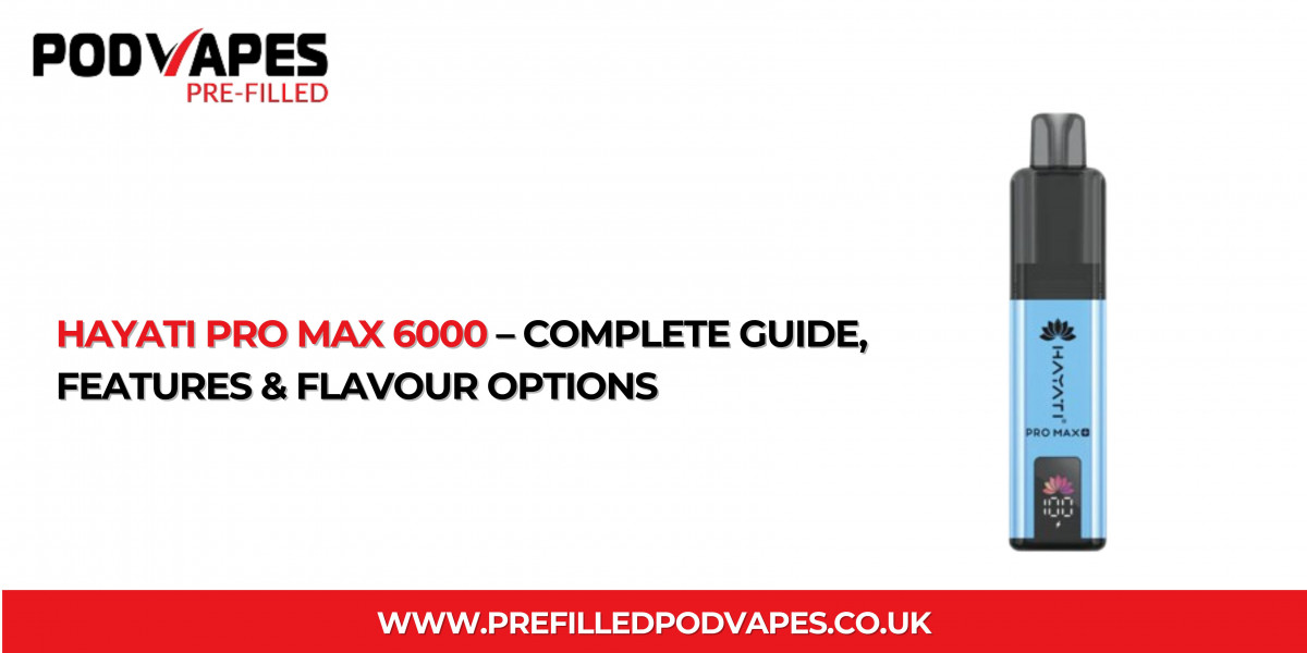 Hayati Pro Max 6000 – Complete Guide, Features & Flavour Options