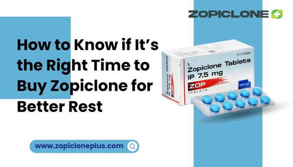 How to Know if It’s the Right Time to Buy Zopiclone for Better Rest? - Magnetic Goals