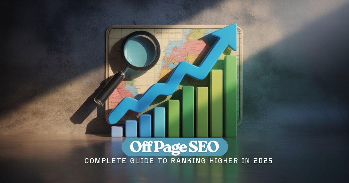Off Page SEO Guide 2025: Rank Higher, Build Authority & Get Quality Backlinks