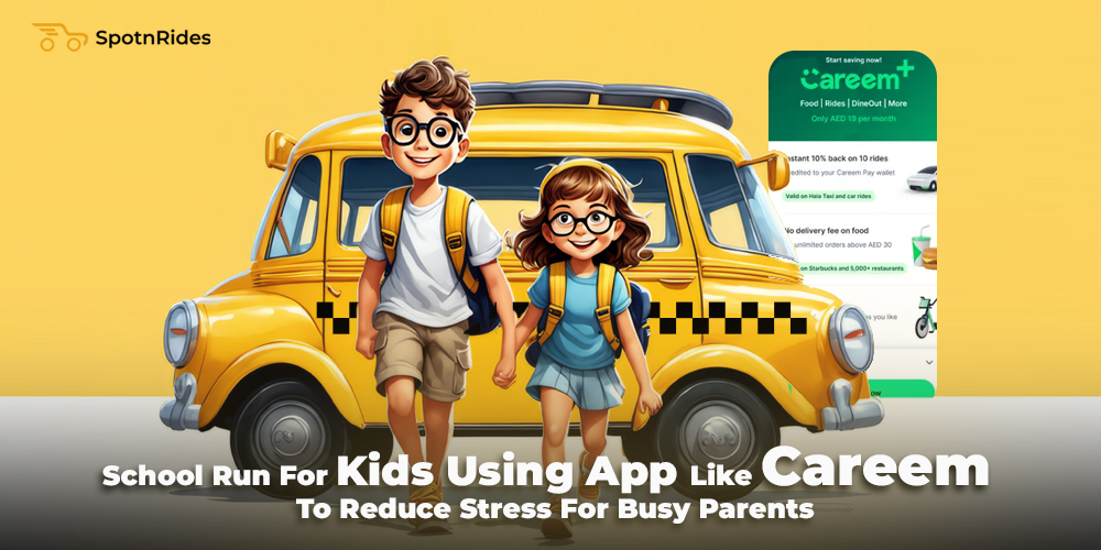 School Run For Kids Using App Like Careem To Reduce Stress For Busy Parents - SpotnRides - AI Powered Taxi Booking App