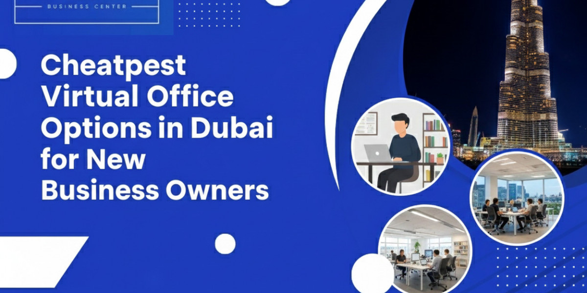 Cheapest Virtual Office Options in Dubai for New Business Owners