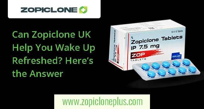 Can Zopiclone UK Help You Wake Up Refreshed? Here’s the Answer - Analyzing Media