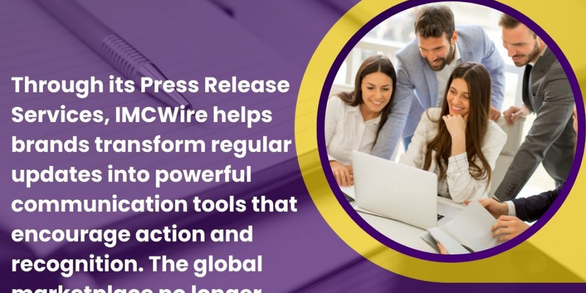 Press Release Services via IMCWire ensure reliable publication worldwide