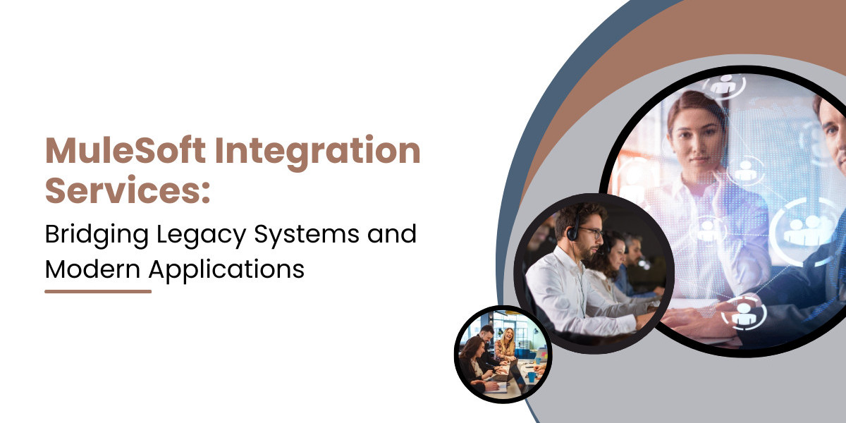 MuleSoft Integration Services: Bridging Legacy Systems and Modern Applications