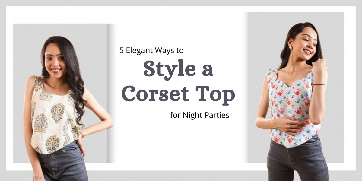 5 Elegant Ways to Style a Corset Top for Night Parties