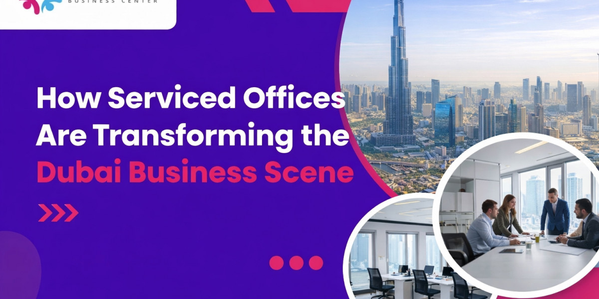 How Serviced Offices Are Transforming the Dubai Business Scene