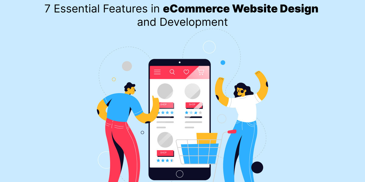 7 Essential Features in eCommerce Website Design and Development