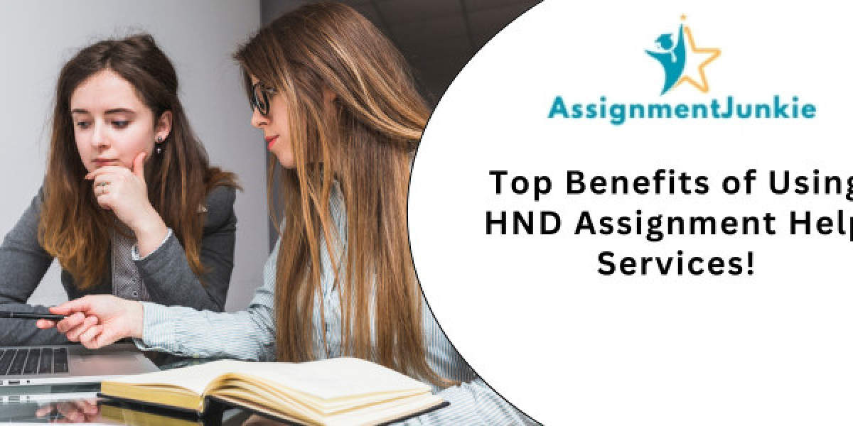 Top Benefits of Using HND Assignment Help Services!